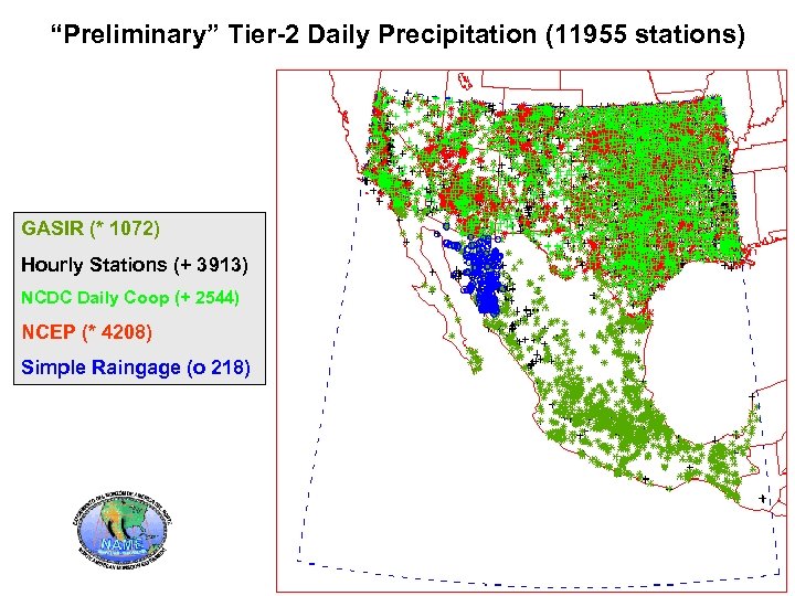 “Preliminary” Tier-2 Daily Precipitation (11955 stations) GASIR (* 1072) Hourly Stations (+ 3913) NCDC
