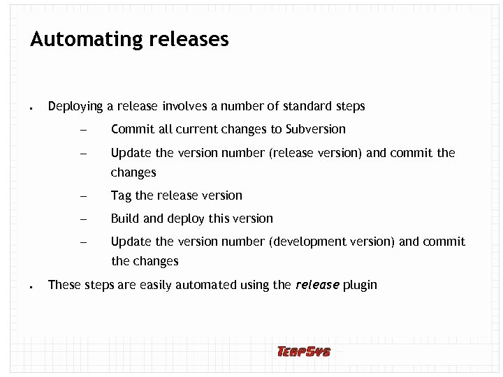 Automating releases Deploying a release involves a number of standard steps – Commit all
