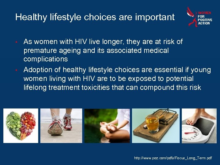 Healthy lifestyle choices are important As women with HIV live longer, they are at