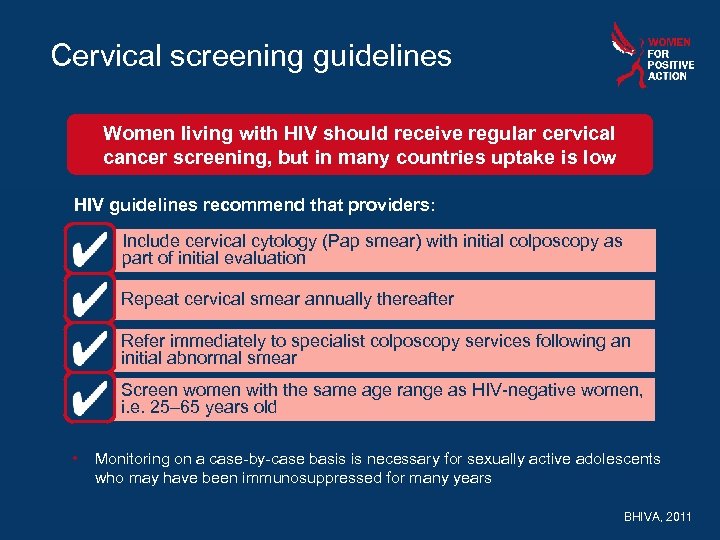 Cervical screening guidelines Women living with HIV should receive regular cervical cancer screening, but