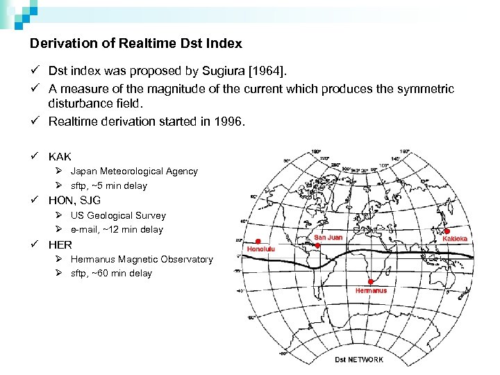 Derivation of Realtime Dst Index ü Dst index was proposed by Sugiura [1964]. ü