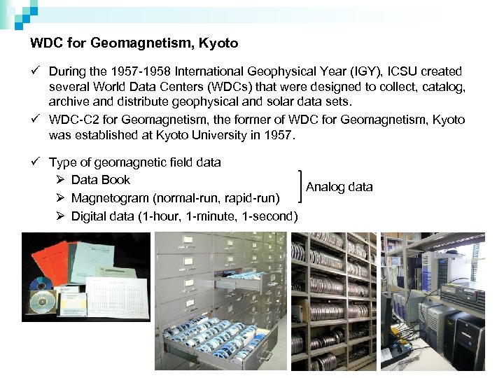 WDC for Geomagnetism, Kyoto ü During the 1957 -1958 International Geophysical Year (IGY), ICSU