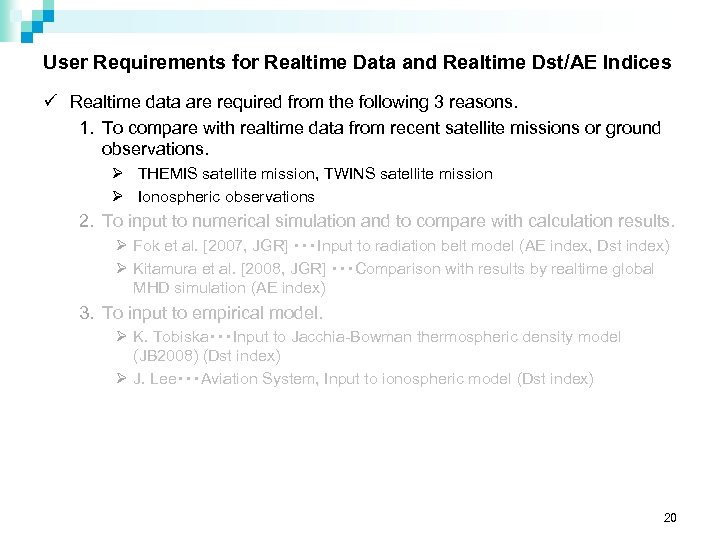 User Requirements for Realtime Data and Realtime Dst/AE Indices ü Realtime data are required