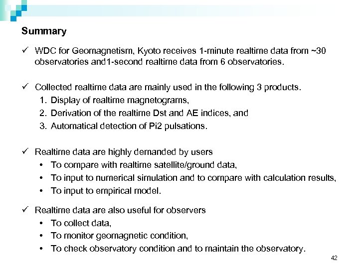 Summary ü WDC for Geomagnetism, Kyoto receives 1 -minute realtime data from ~30 observatories