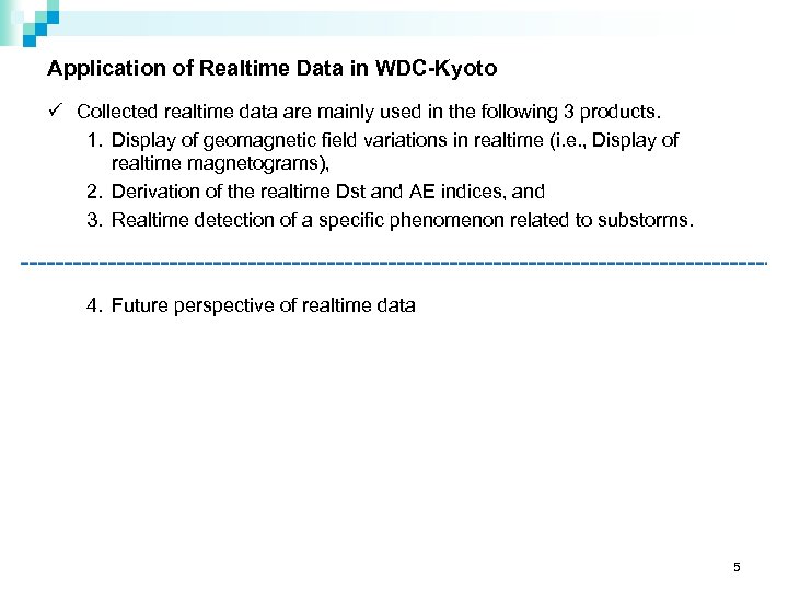 Application of Realtime Data in WDC-Kyoto ü Collected realtime data are mainly used in