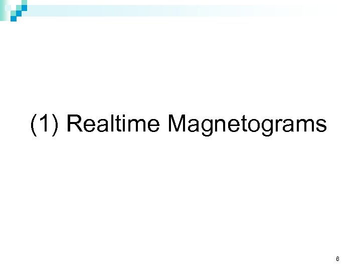 (1) Realtime Magnetograms 6 