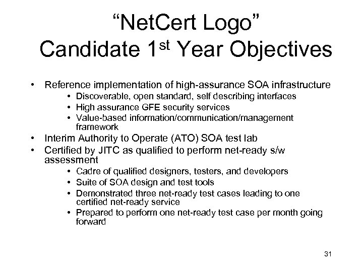 “Net. Cert Logo” Candidate 1 st Year Objectives • Reference implementation of high-assurance SOA