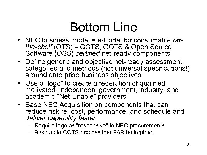 Bottom Line • NEC business model = e-Portal for consumable offthe-shelf (OTS) = COTS,