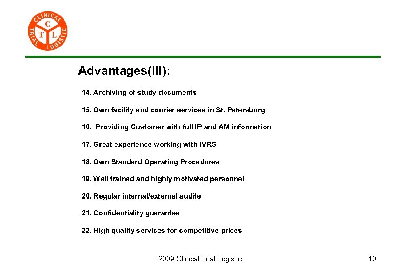 Advantages(III): 14. Archiving of study documents 15. Own facility and courier services in St.