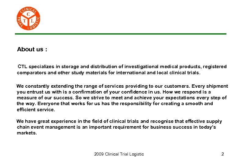 About us : CTL specializes in storage and distribution of investigational medical products, registered