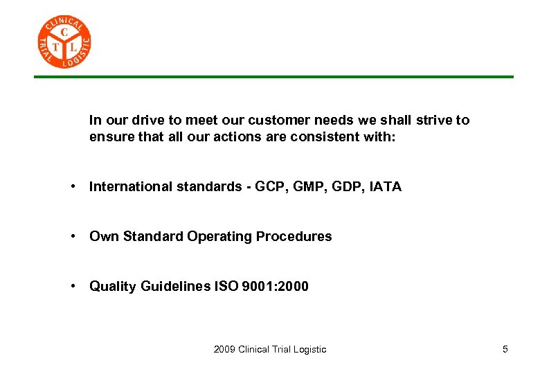 In our drive to meet our customer needs we shall strive to ensure that