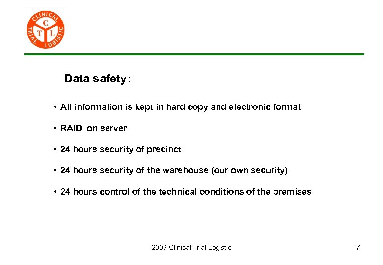 Data safety: • All information is kept in hard copy and electronic format •