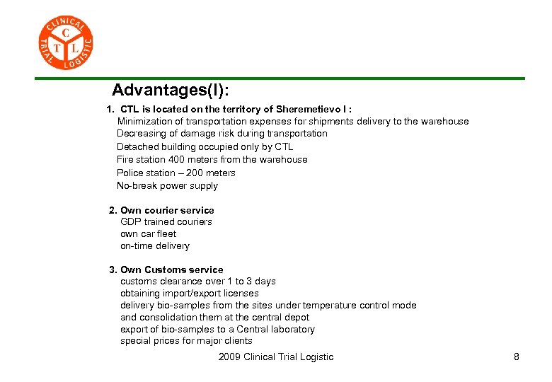 Advantages(I): 1. CTL is located on the territory of Sheremetievo I : Minimization of