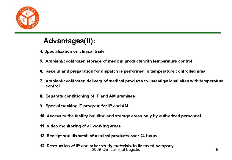 Advantages(II): 4. Specialization on clinical trials 5. Ambient/cool/frozen storage of medical products with temperature