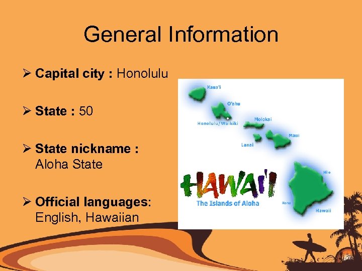 General Information Ø Capital city : Honolulu Ø State : 50 Ø State nickname