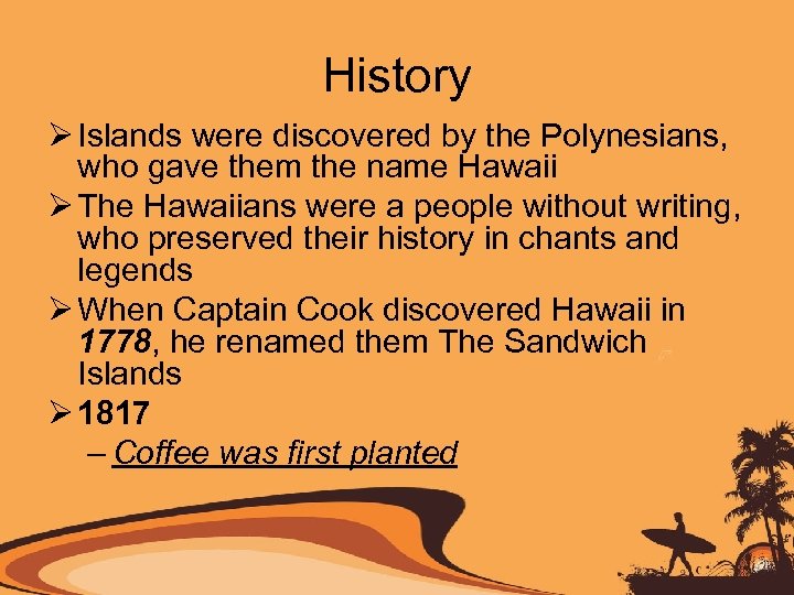 History Ø Islands were discovered by the Polynesians, who gave them the name Hawaii