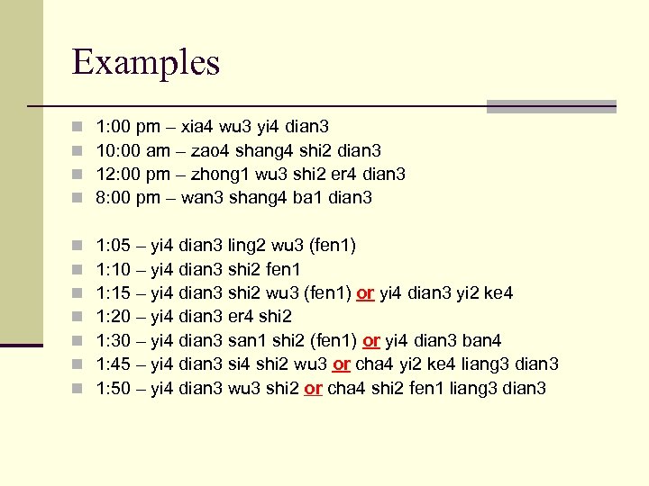Examples n n 1: 00 pm – xia 4 wu 3 yi 4 dian