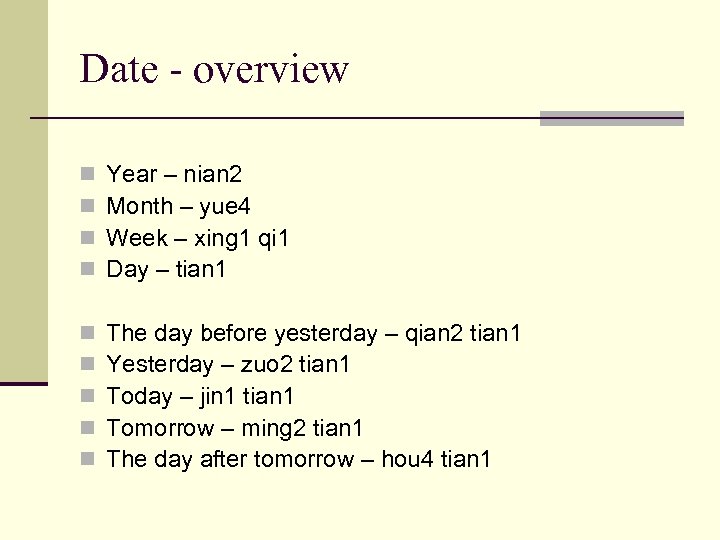 Date - overview n n Year – nian 2 Month – yue 4 Week