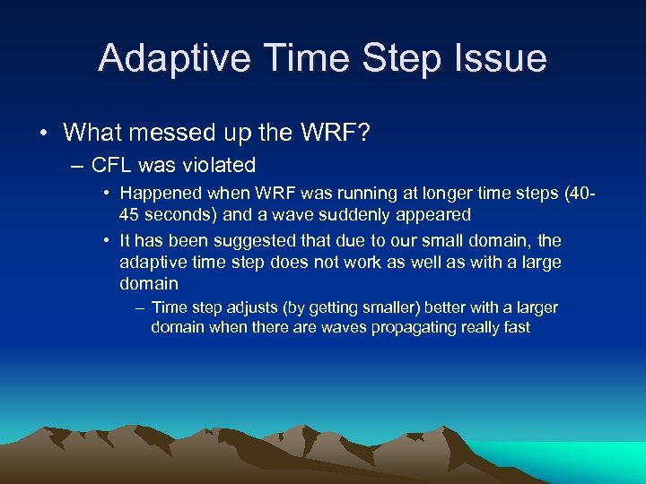 Adaptive Time Step Issue • What messed up the WRF? – CFL was violated