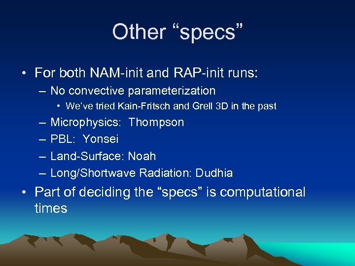 Other “specs” • For both NAM-init and RAP-init runs: – No convective parameterization •