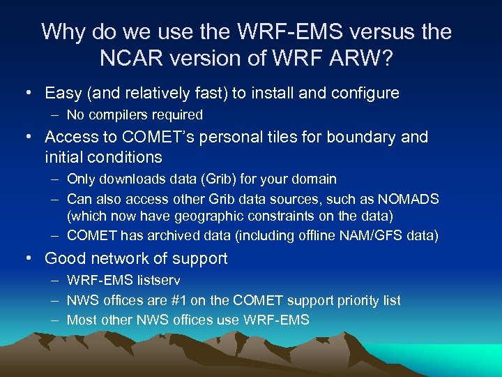 Why do we use the WRF-EMS versus the NCAR version of WRF ARW? •