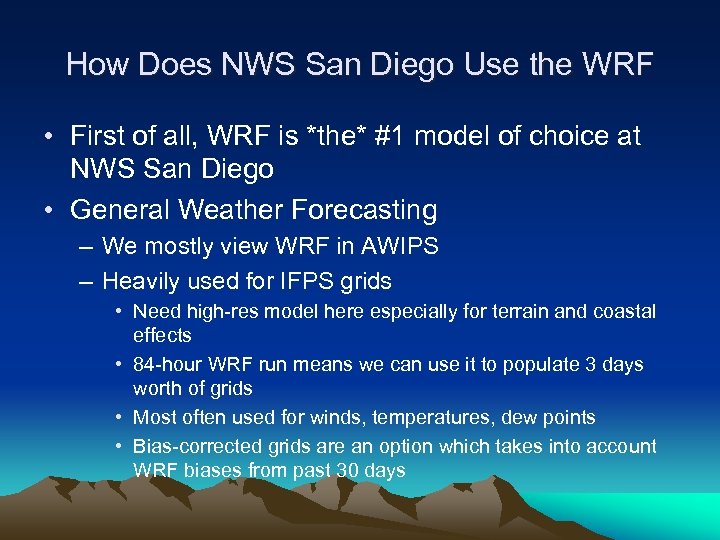 How Does NWS San Diego Use the WRF • First of all, WRF is