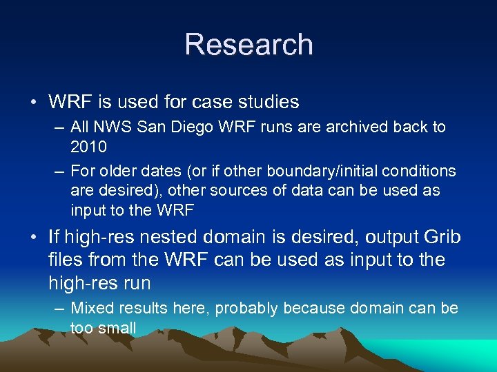 Research • WRF is used for case studies – All NWS San Diego WRF