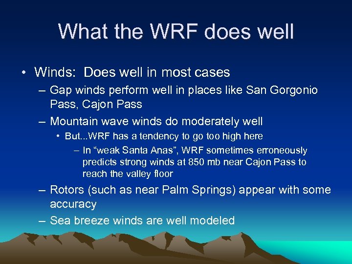 What the WRF does well • Winds: Does well in most cases – Gap