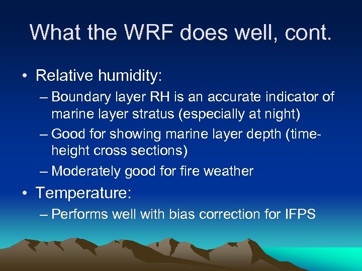 What the WRF does well, cont. • Relative humidity: – Boundary layer RH is