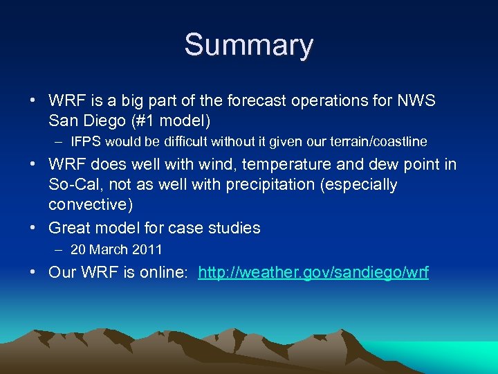 Summary • WRF is a big part of the forecast operations for NWS San