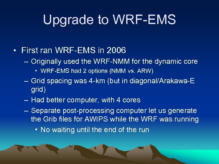 Upgrade to WRF-EMS • First ran WRF-EMS in 2006 – Originally used the WRF-NMM