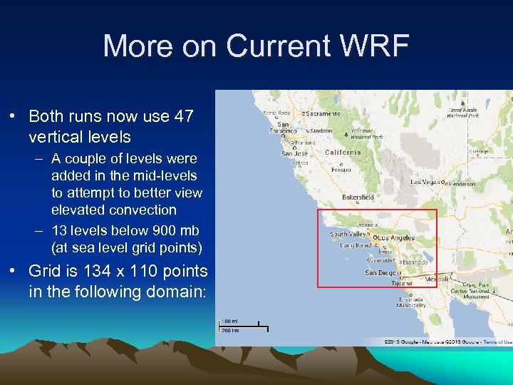 More on Current WRF • Both runs now use 47 vertical levels – A