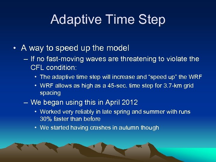 Adaptive Time Step • A way to speed up the model – If no