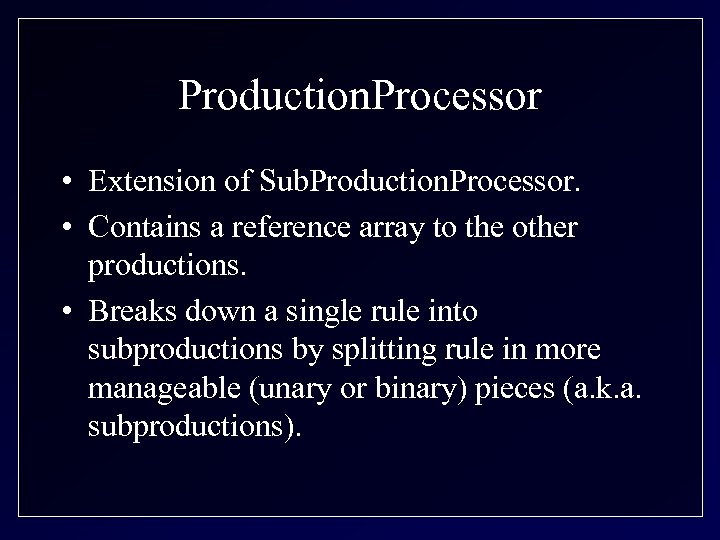 Production. Processor • Extension of Sub. Production. Processor. • Contains a reference array to