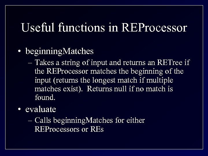 Useful functions in REProcessor • beginning. Matches – Takes a string of input and