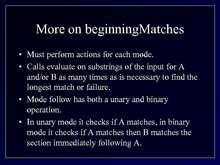 More on beginning. Matches • Must perform actions for each mode. • Calls evaluate