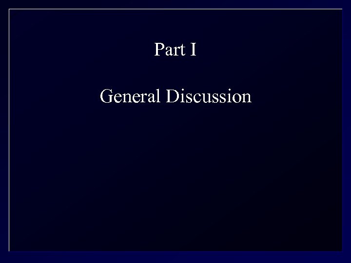 Part I General Discussion 