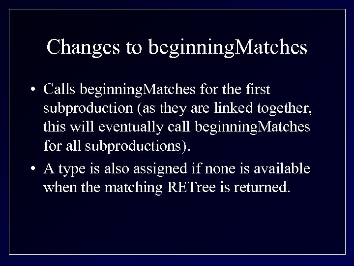 Changes to beginning. Matches • Calls beginning. Matches for the first subproduction (as they