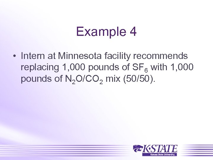 Example 4 • Intern at Minnesota facility recommends replacing 1, 000 pounds of SF