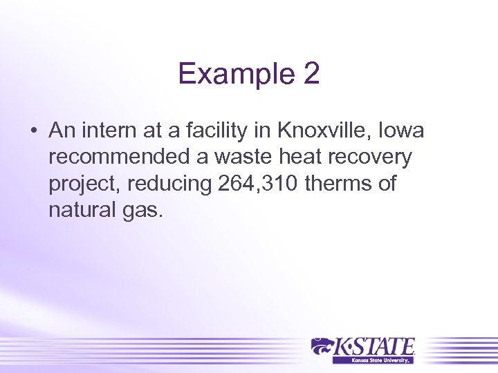 Example 2 • An intern at a facility in Knoxville, Iowa recommended a waste