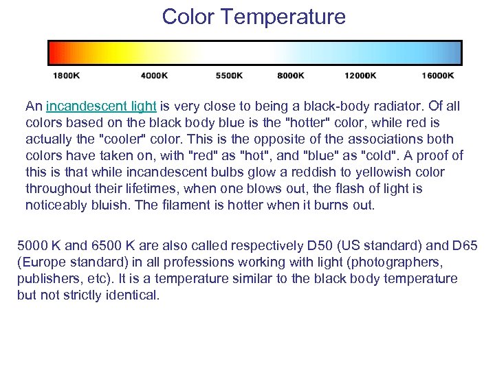 Color Temperature An incandescent light is very close to being a black-body radiator. Of