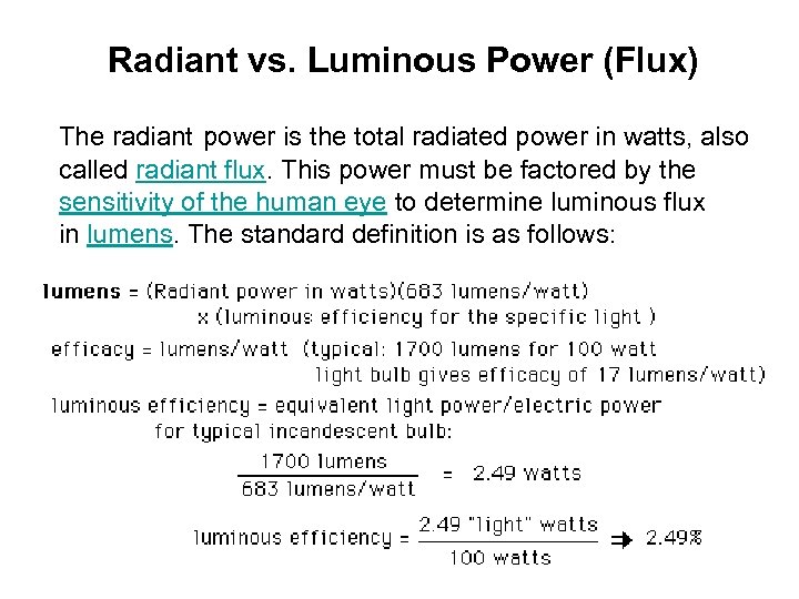 Radiant vs. Luminous Power (Flux) The radiant power is the total radiated power in