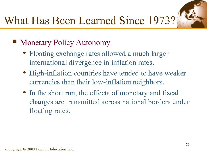 What Has Been Learned Since 1973? § Monetary Policy Autonomy • Floating exchange rates
