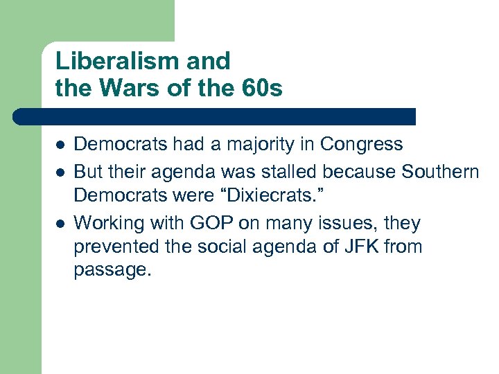 Liberalism and the Wars of the 60 s l l l Democrats had a