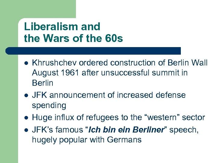 Liberalism and the Wars of the 60 s l l Khrushchev ordered construction of