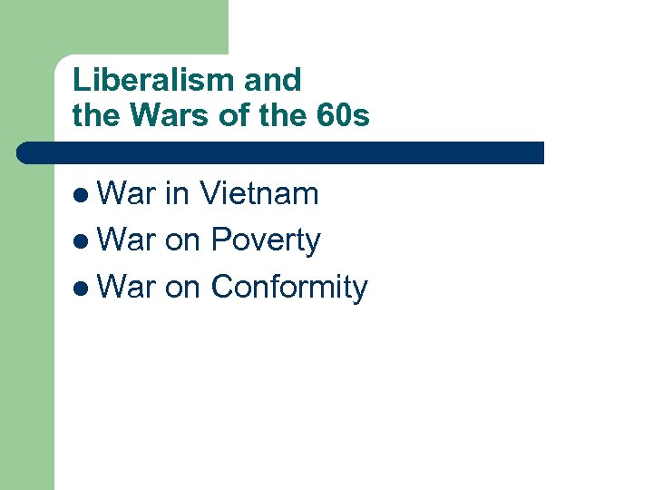 Liberalism and the Wars of the 60 s l War in Vietnam l War