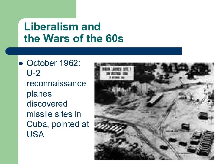 Liberalism and the Wars of the 60 s l October 1962: U-2 reconnaissance planes