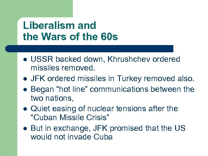 Liberalism and the Wars of the 60 s l l l USSR backed down,