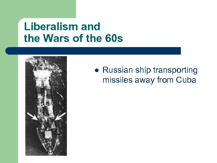 Liberalism and the Wars of the 60 s l Russian ship transporting missiles away