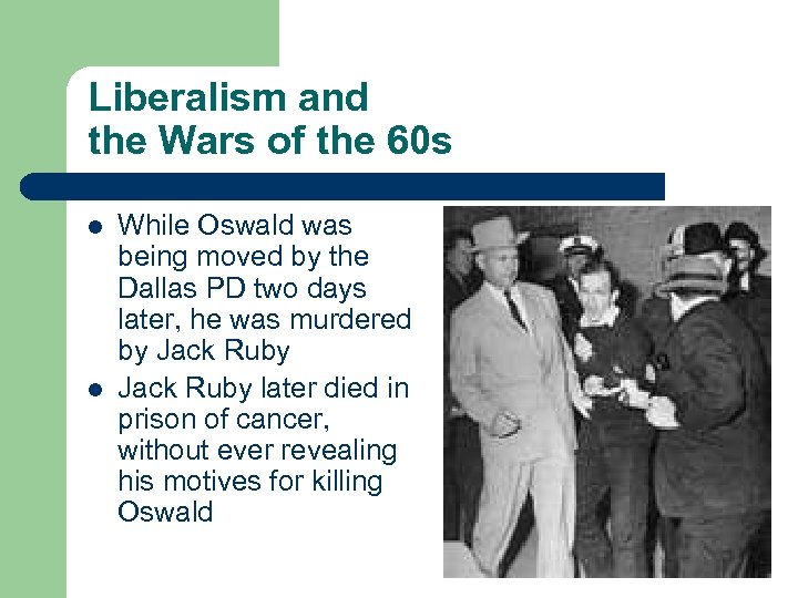 Liberalism and the Wars of the 60 s l l While Oswald was being